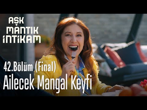 Ailecek mangal keyfi - Aşk Mantık İntikam 42. Bölüm (Final)