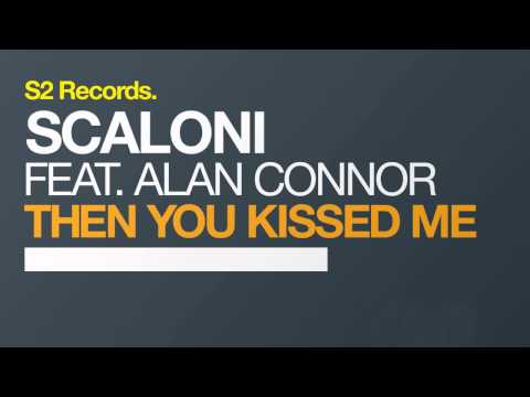 Scaloni feat. Alan Connor - Then You Kissed Me [S2 Records] - TEASER