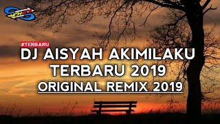 Download lagu DJ AKIMILAKU AISYAH TERBARU 2019 mp3