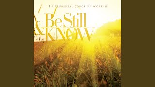 Be Still &amp; Know