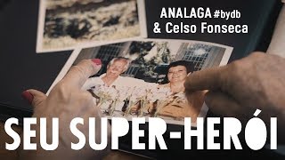 Analaga &amp; Celso Fonseca - Seu Super Herói (#bydb)