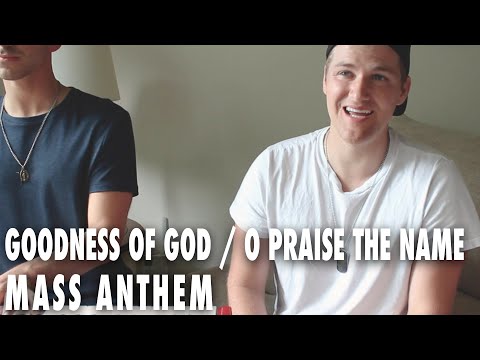 Goodness Of God / O Praise the Name - Bethel Music / Hillsong Worship | MASS ANTHEM Cover