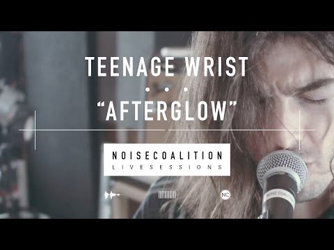 Teenage Wrist - Afterglow (Noise Coalition Live Sessions)