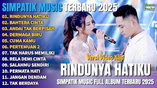 Download lagu RINDUNYA HATIKU - BAHTERA CINTA - ANDAI TAK BERPISAH - SIMPATIK MUSIC FULL ALBUM TERBARU 2025 mp3 Download lagu RINDUNYA HATIKU - BAHTERA CINTA - ANDAI TAK BERPISAH - SIMPATIK MUSIC FULL ALBUM TERBARU 2025 mp3