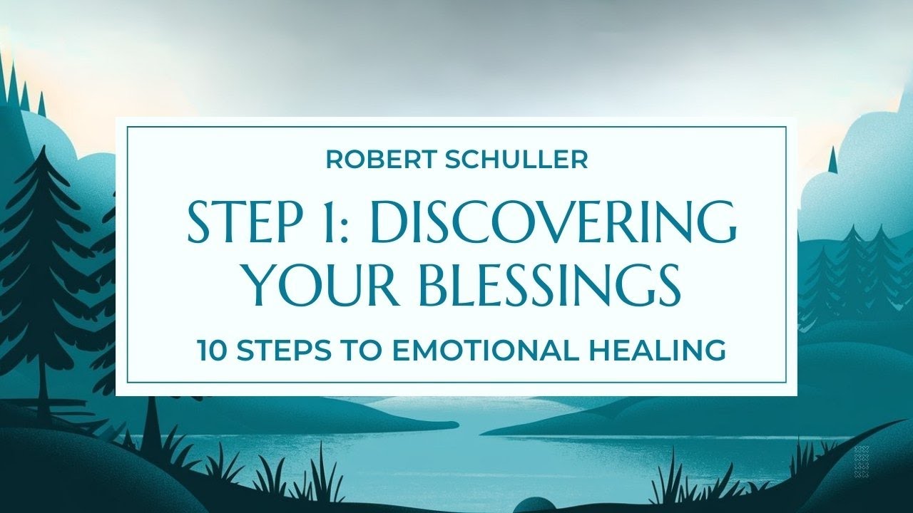 Step 1: Discovering Your Blessings | Robert Schuller