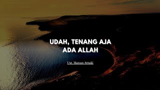 Download lagu Udah, Tenang Aja Ada Allah - Ust. Hanan Attaki mp3 Download lagu Udah, Tenang Aja Ada Allah - Ust. Hanan Attaki mp3