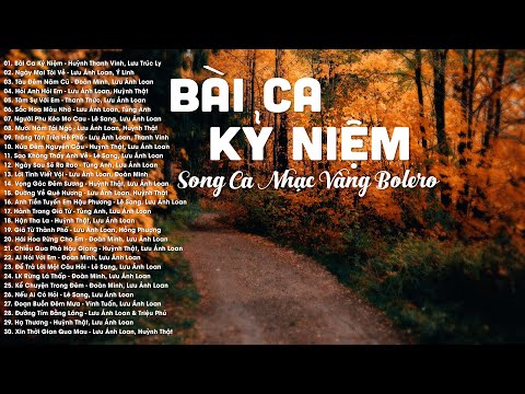BÀI CA KỶ NIỆM - Tuyển Tập 30 Ca Khúc Bolero Song Ca Ngọt Ngào Đi Vào Lòng Người