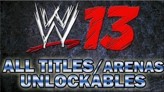 WWE 13 - ALL TITLES / CHAMPIONSHIPS & ARENAS UNLOCKED (UNLOCKABLES)