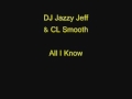 Dj Jazzy Jeff CL Smooth All I Know