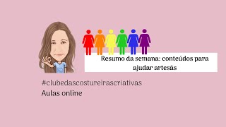 1. Resumo da semana: conteúdos para ajudar artesãs