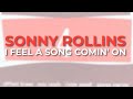 Sonny Rollins - I Feel A Song Comin' On (Official Audio)