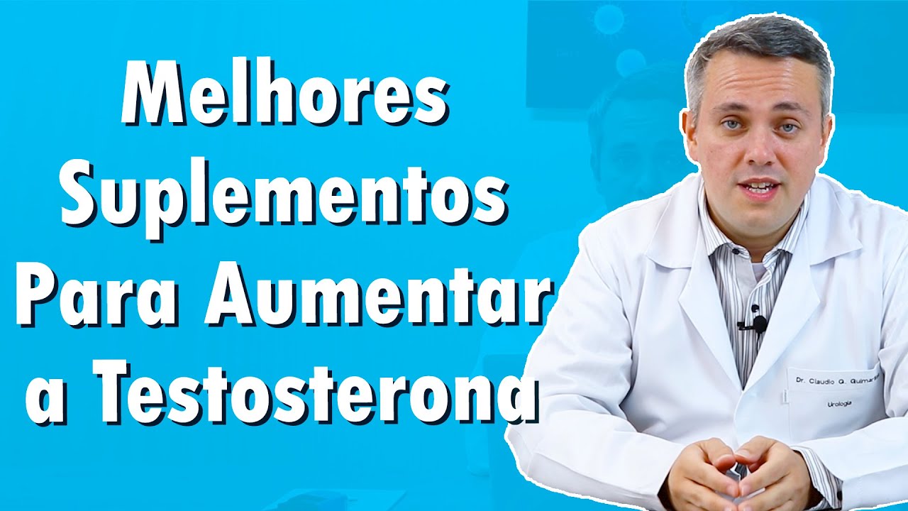 Os Melhores Suplementos Para Aumentar a Testosterona | Dr. Claudio Guimarães