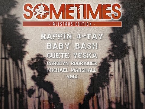 Rappin' 4-Tay & Baby Bash - Sometimes (Allstars Edition)