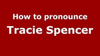 How to pronounce Tracie Spencer