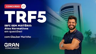 Concurso TRF 5 | IBFC sem mistério: Atos Normativos em questões!