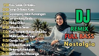 Download lagu DJ Remix Nostalgia Full Bass Terbaik 2026 || Dj Kau Selalu Di Hatiku - Dj Senja Di Batas Kota mp3