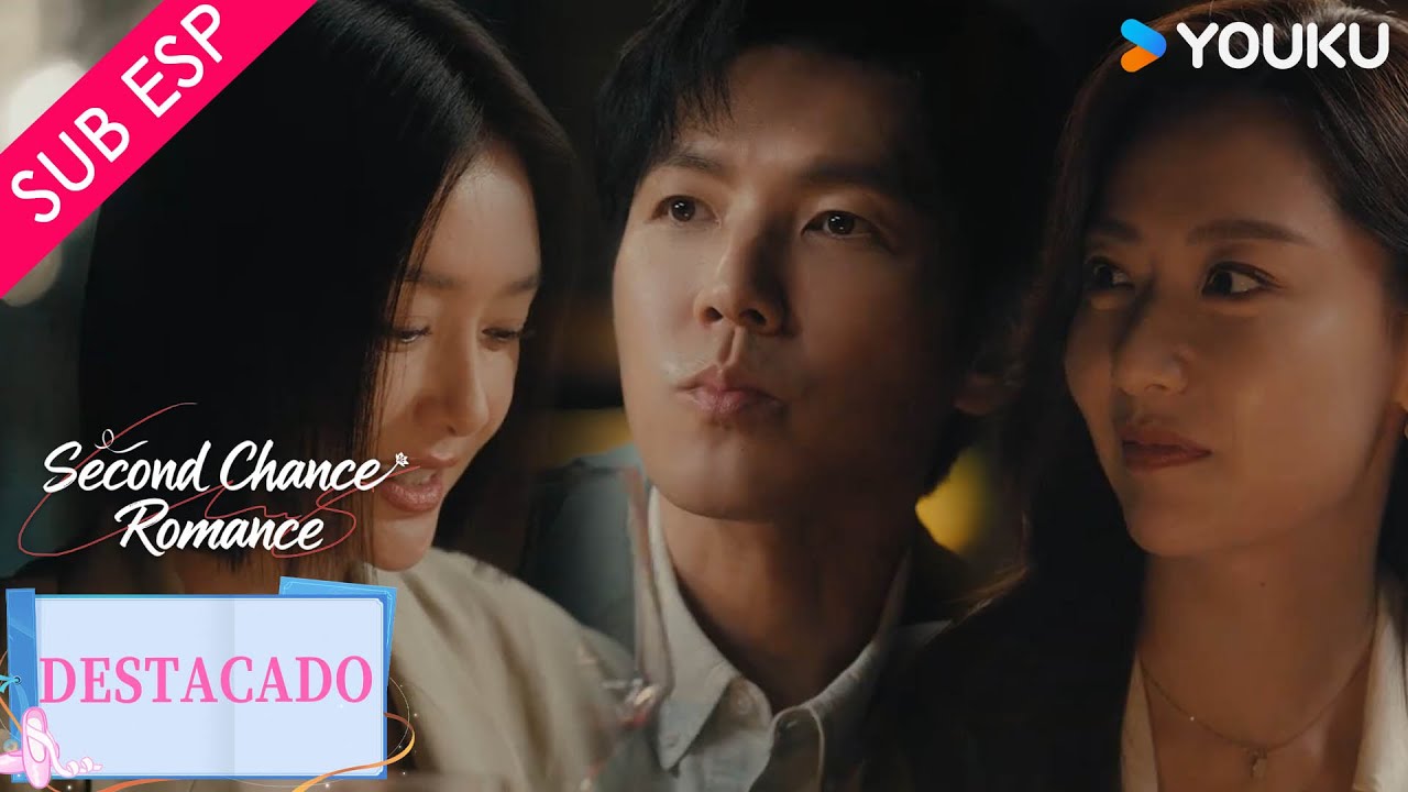 【SUB ESP】Cena con su ex-novio y eso recuerda el pasado pero aparece su prometida  |YOUKU