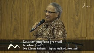 Deus tem propósito pra você - Dra. Edméia Williams - Espaço Mulher [29.06.2019]