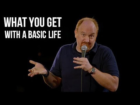 Louis CK | What You Get With A Basic Life