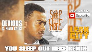 Devious ft. Kevin Gates - You Sleep Out Here REMIX