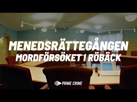 MENEDSRÄTTEGÅNGEN MORDFÖRSÖKET I RÖBÄCK
