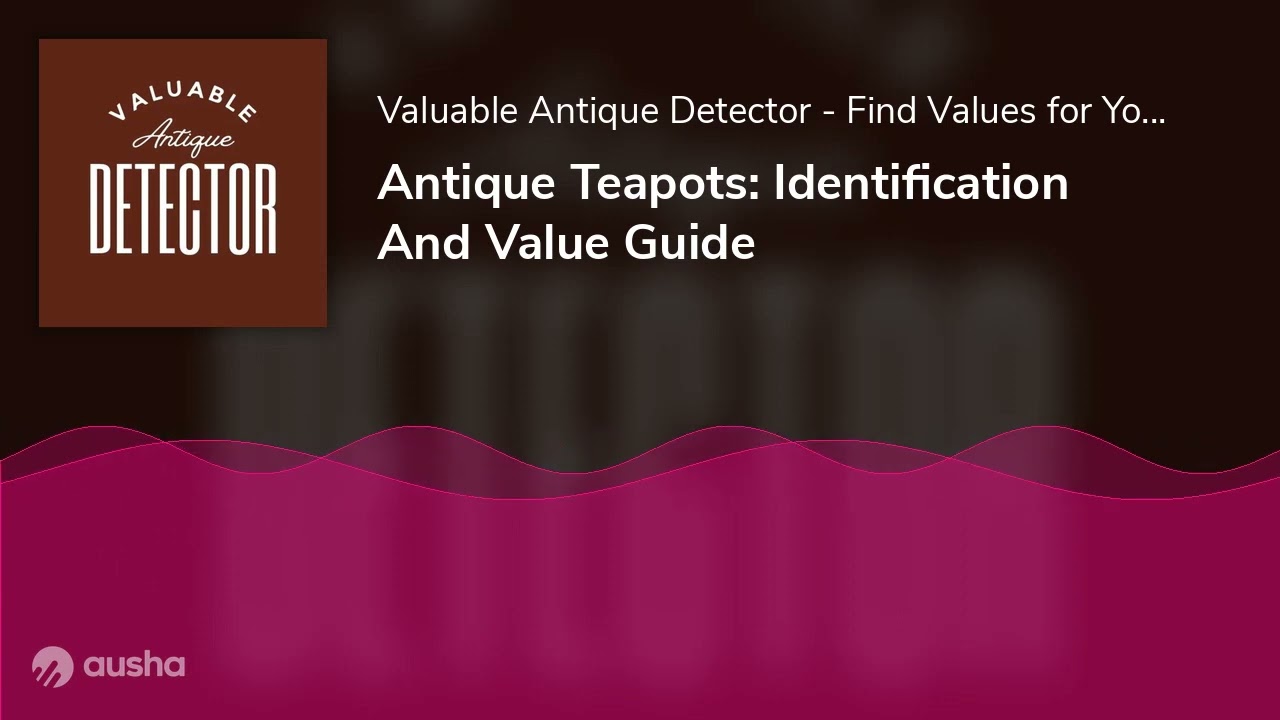 Antique Teapots: Identification And Value Guide