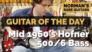 Video thumbnail for Guitar of the Day: Mid 1960’s Hofner 500/6 Bass | Norman's Rare Guitars by Normans Rare Guitars
