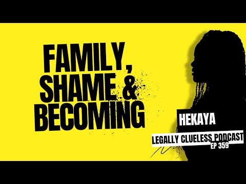 Family, Shame, and Becoming Yourself | Legally Clueless Ep359 Part 1