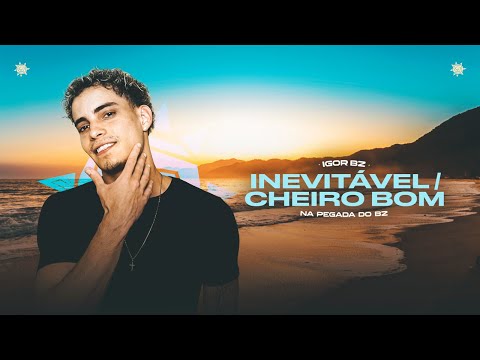 Igor Bz - Inevitável / Cheiro Bom