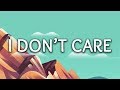 Ed Sheeran, Justin Bieber ‒ I Don't Care (Lyrics) Ed Sheeran, Justin Bieber ‒ I Don't Care (Lyrics)
