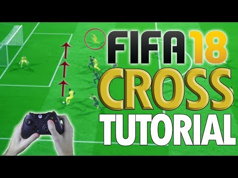 FIFA 18 ADVANCED CROSSING TUTORIAL: How to Effectively Cross and Score Headers Every Time
