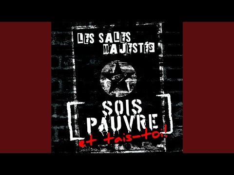Sois Pauvre Et Tais Toi - Les sales majestés