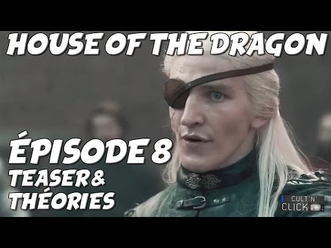HOUSE OF THE DRAGON Épisode 8 : Preview \u0026 Théories / GAME OF THRONES
