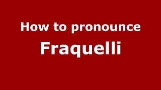 How to pronounce Fraquelli