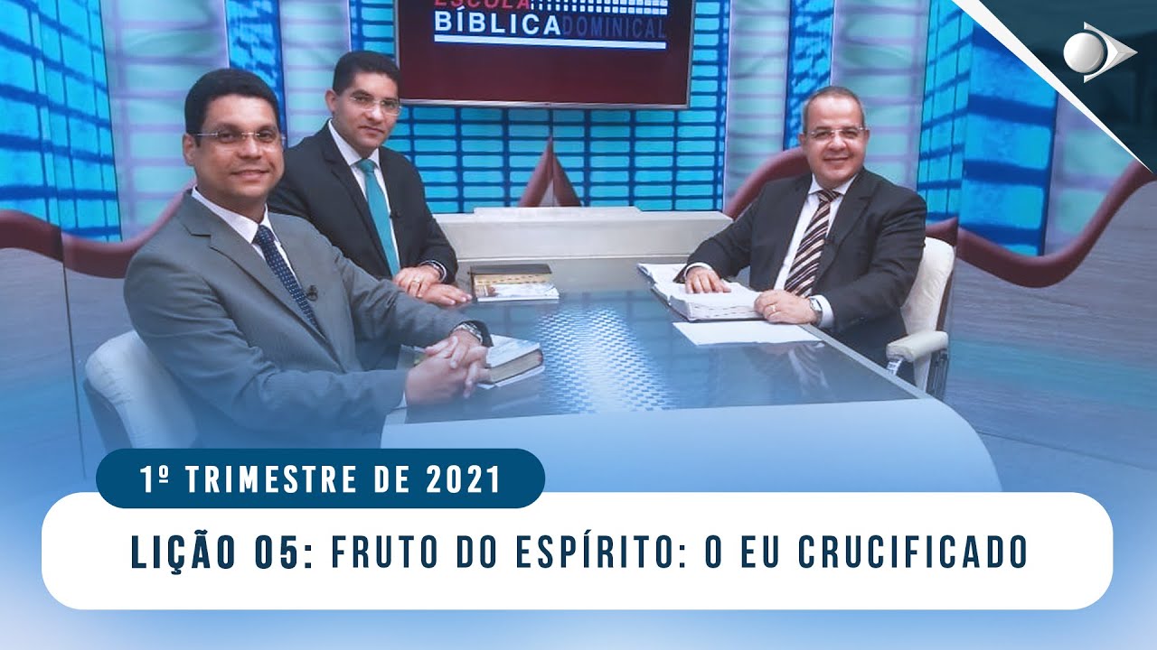 EBD | LIÇÃO 5: "O fruto do Espírito: o eu crucificado" - 1º TRIMESTRE 2021