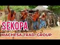 SEKOPA MACHESA TRADITIONAL GROUP OFFICIAL AUDIO
