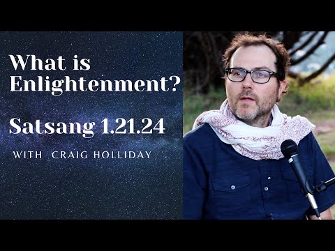 What is Enlightenment?  Satsang 1.21.24