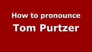 How to pronounce Tom Purtzer