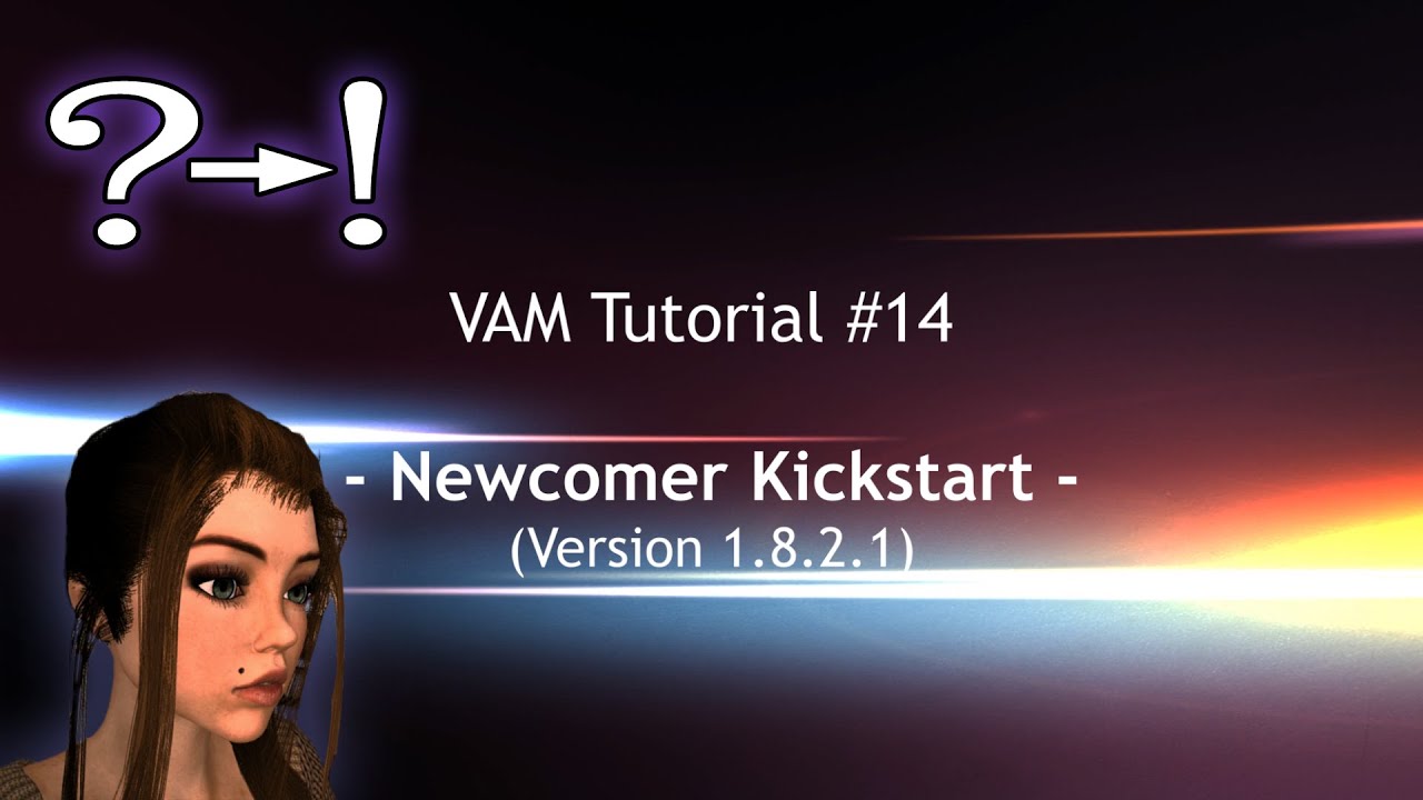 Virt A Mate Tutorial Part 14 - Newcomer-Kickstart 2020 (V1.18.2.1 Beta)