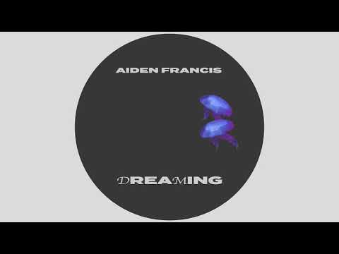 AIDEN FRANCIS - DREAMING