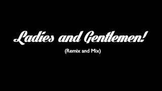 Ladies and Gentlemen (Mix and Remix)