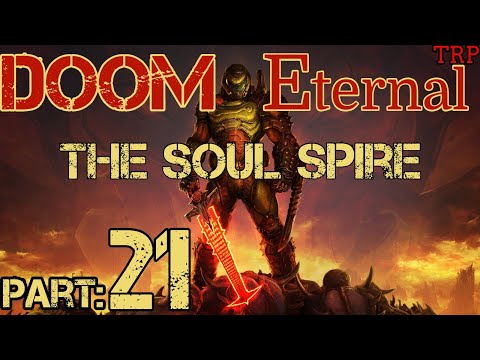 DOOM Eternal: Walkthrough - Gameplay | PART 21 | The Soul Spire | PC PS4 Xbox One