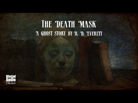 The Death Mask | A Ghost Story by H. D. Everett | A Bitesized Audiobook