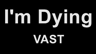 Vast - I&#39;m Dying (Karaoke)