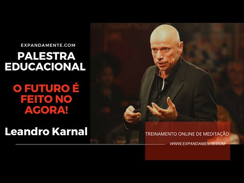 Palestra Educacional - Leandro Karnal ( O Futuro é Feito no Agora )