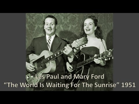 "The World Is Waiting For The Sunrise" - Les Paul and Mary Ford 1951