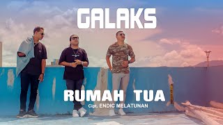 Download lagu GALAKS - RUMAH TUA mp3