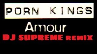 Porn Kings - Amour (C'mon) DJ Supreme Remix