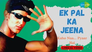 Download lagu Ek Pal Ka Jeena Lyrical Video | Hrithik Roshan | Ameesha Patel | Kaho Naa Pyaar Hai | 90s Hindi Song mp3 Download lagu Ek Pal Ka Jeena Lyrical Video | Hrithik Roshan | Ameesha Patel | Kaho Naa Pyaar Hai | 90s Hindi Song mp3