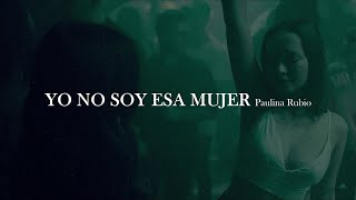 Paulina Rubio - Yo no soy esa mujer [letra]